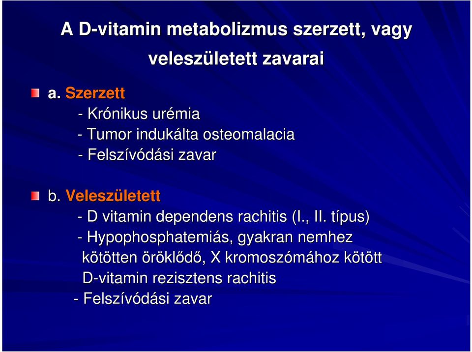 Veleszületett letett - D vitamin dependens rachitis (I., II.