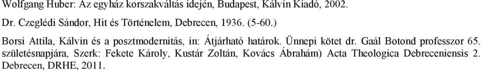 ) Borsi Attila, Kálvin és a posztmodernitás, in: Átjárható határok. Ünnepi kötet dr.