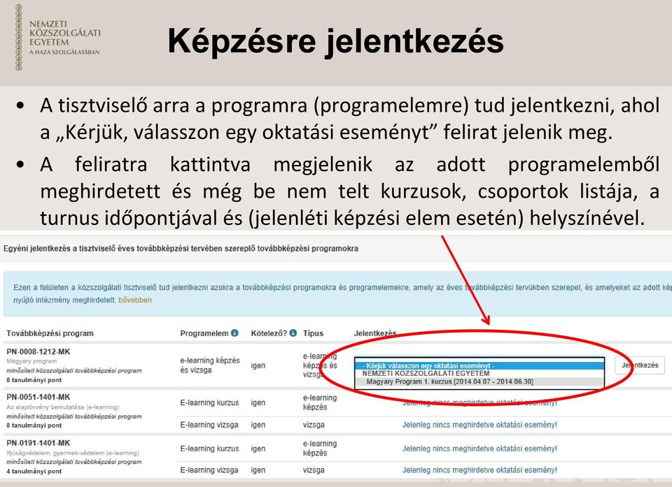 A feliratra kattintva megjelenik az adott programelemből meghirdetett és még be nem