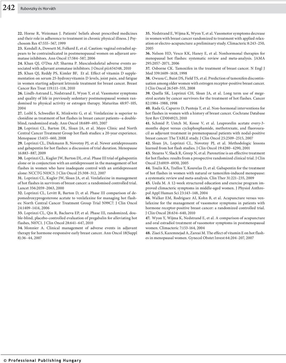 Khan QJ, O Dea AP, Sharma P. Musculoskeletal adverse events associated with adjuvant aromatase inhibitors. J Oncol pii:654348, 2010 25. Khan QJ, Reddy PS, Kimler BF, Et al.