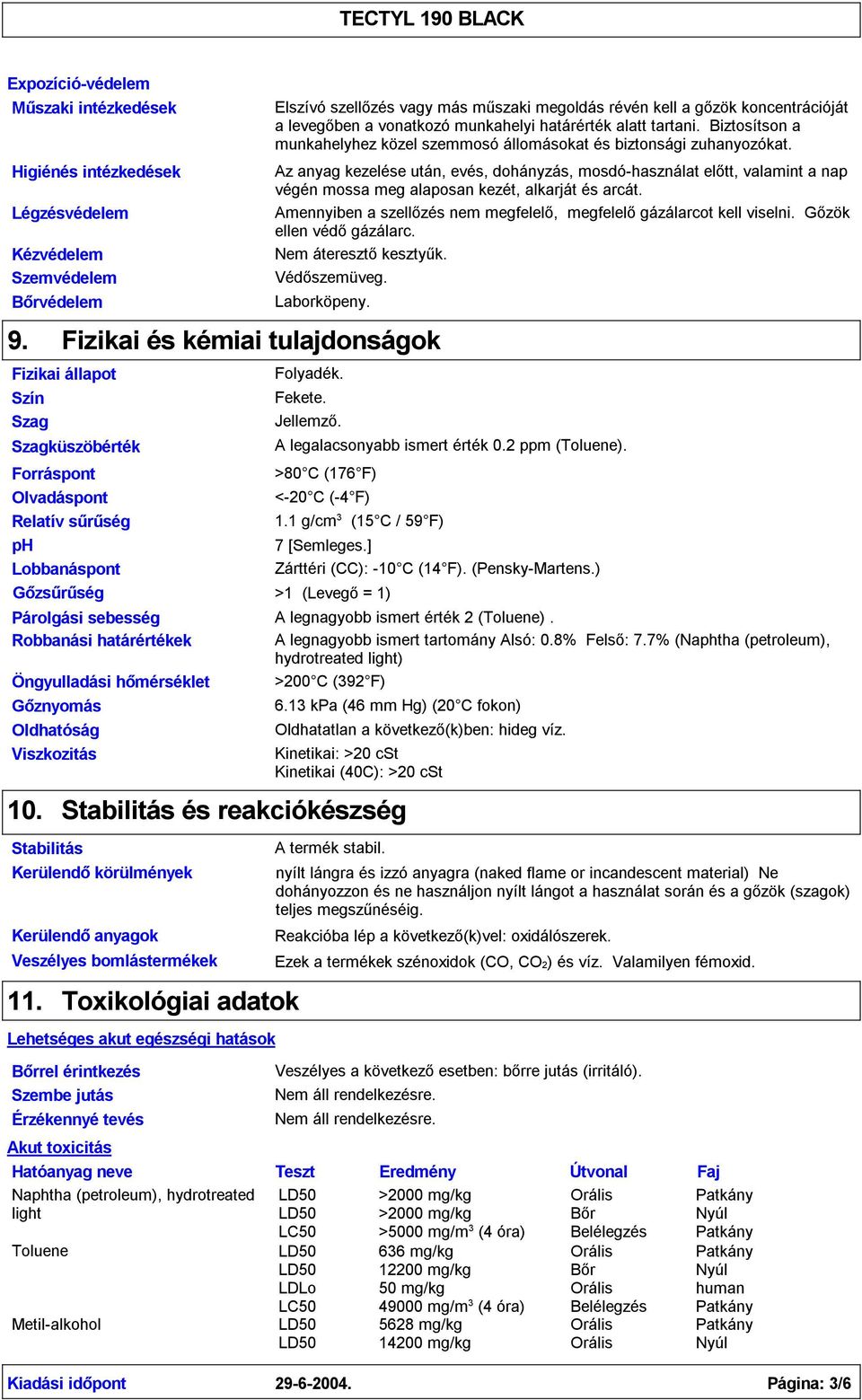 Biztosítson a munkahelyhez közel szemmosó állomásokat és biztonsági zuhanyozókat.