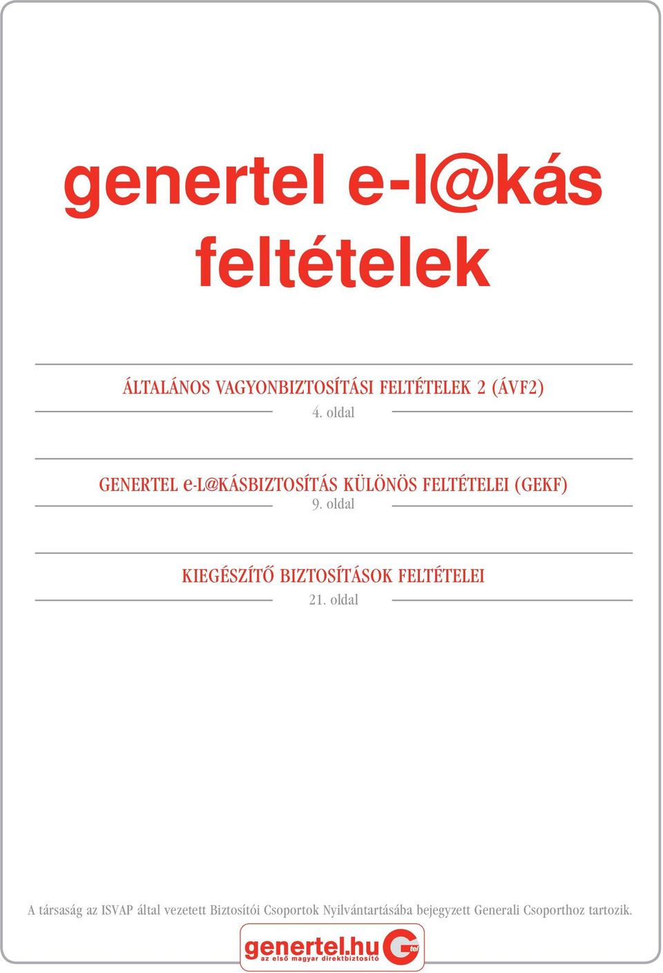oldal KIEGÉSZÍTÔ BIZTOSÍTÁSOK FELTÉTELEI 21.
