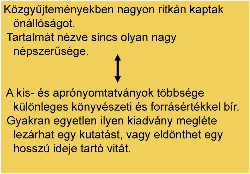 A kis- és aprónyomtatványok többsége különleges könyvészeti és