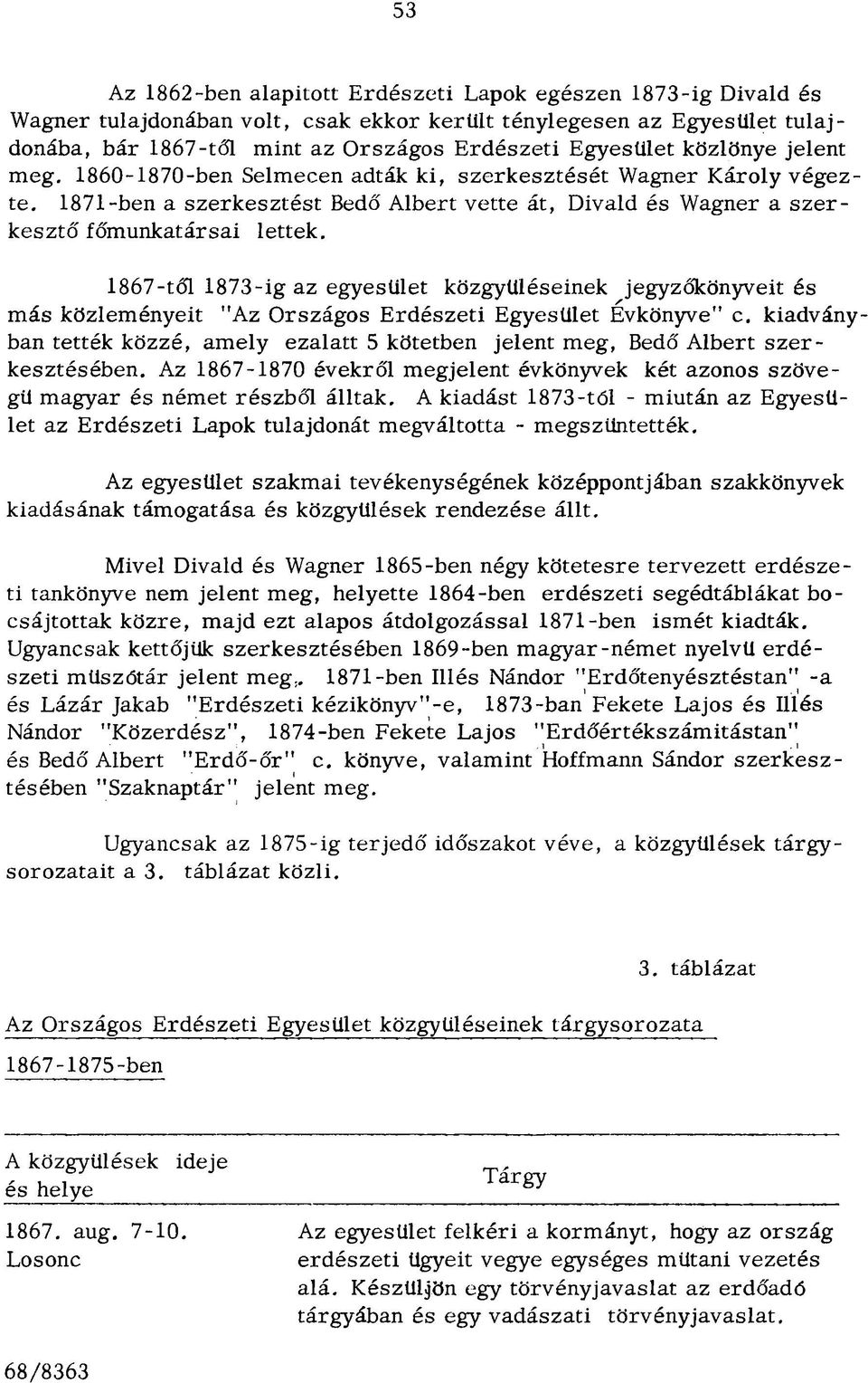 1871-ben a szerk e sz té st Bedő A lbert vette át, Divald és Wagner a s z e r kesztő főm unkatársai lettek.