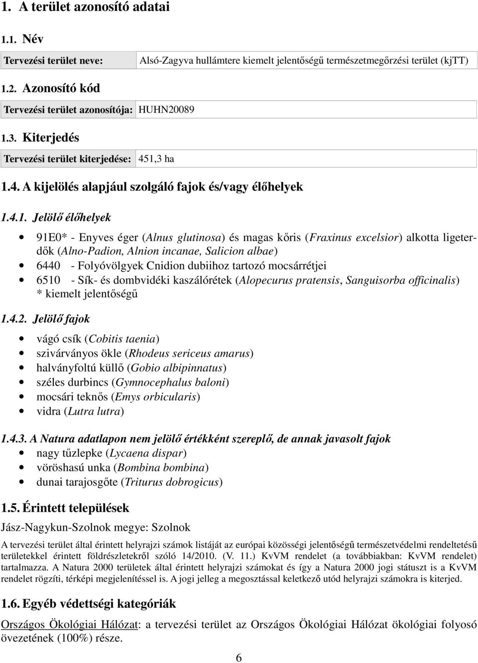 3. Kiterjedés Tervezési terület kiterjedése: 451,