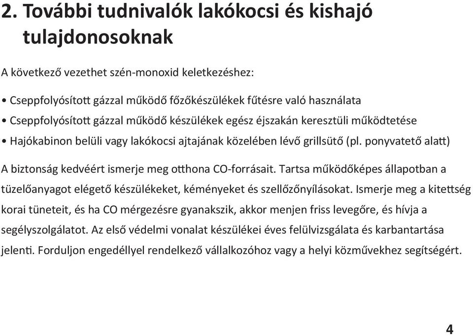 Tartsa működőképes állapotban a tüzelőanyagot elégető készülékeket, kéményeket és szellőzőnyílásokat.