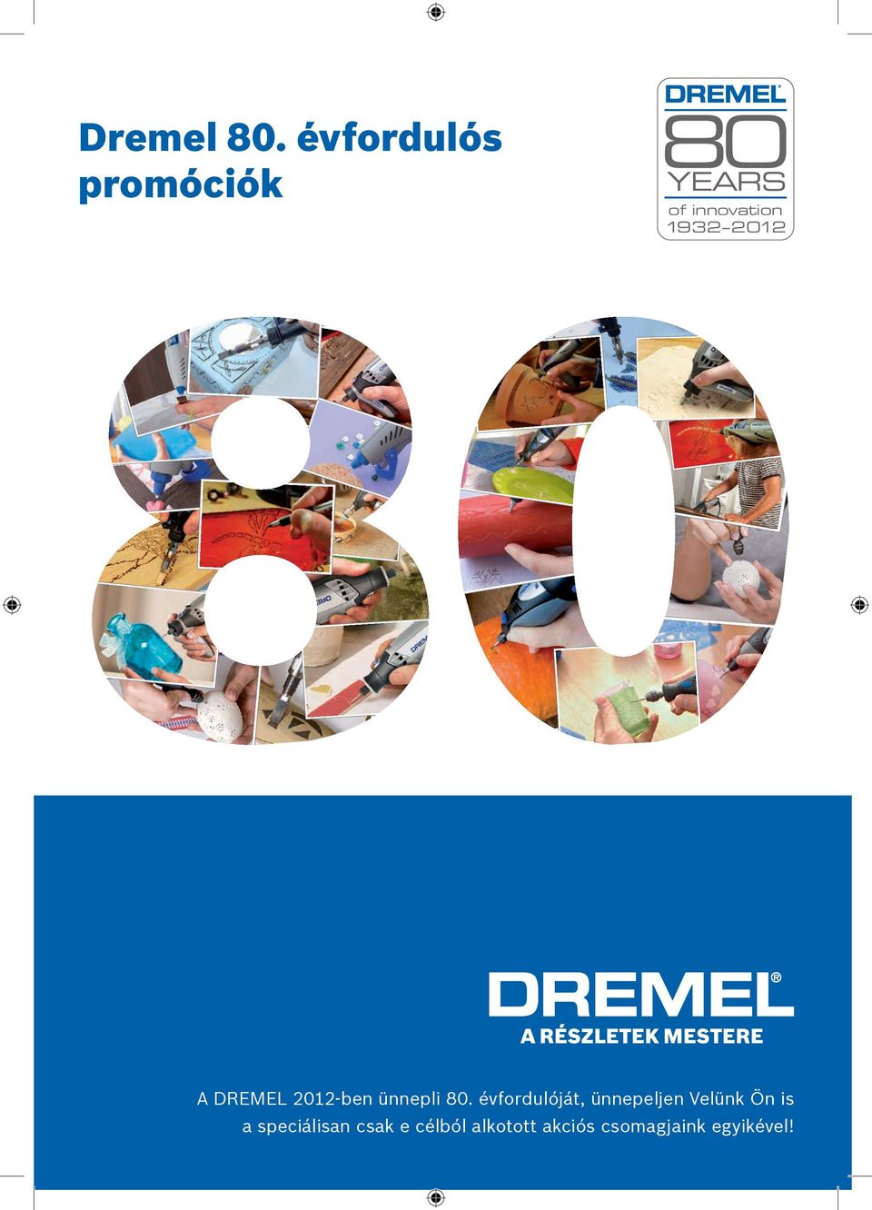 2012 A DREMEL 2012-ben ünnepli 80.