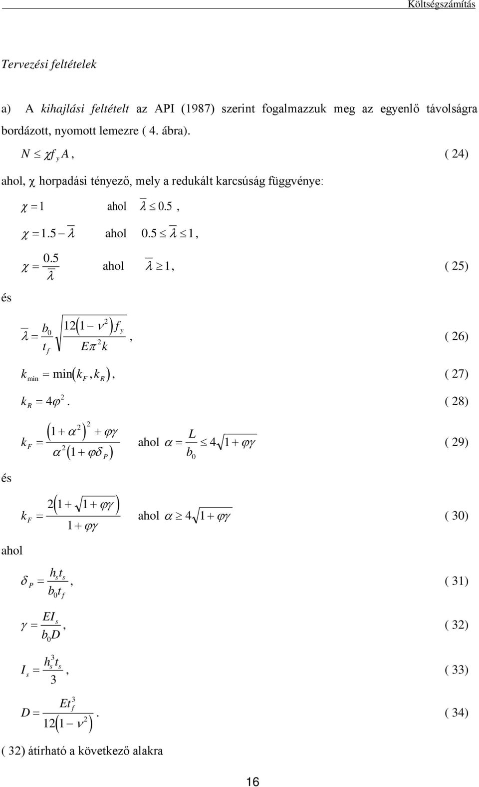 χ = ahol λ 1, ( 5) λ b λ = 0 ( ν ) 1 1 Eπ k ( ) y, ( 6) kmn = mn kf, kr, ( 7) k R = 4ϕ.