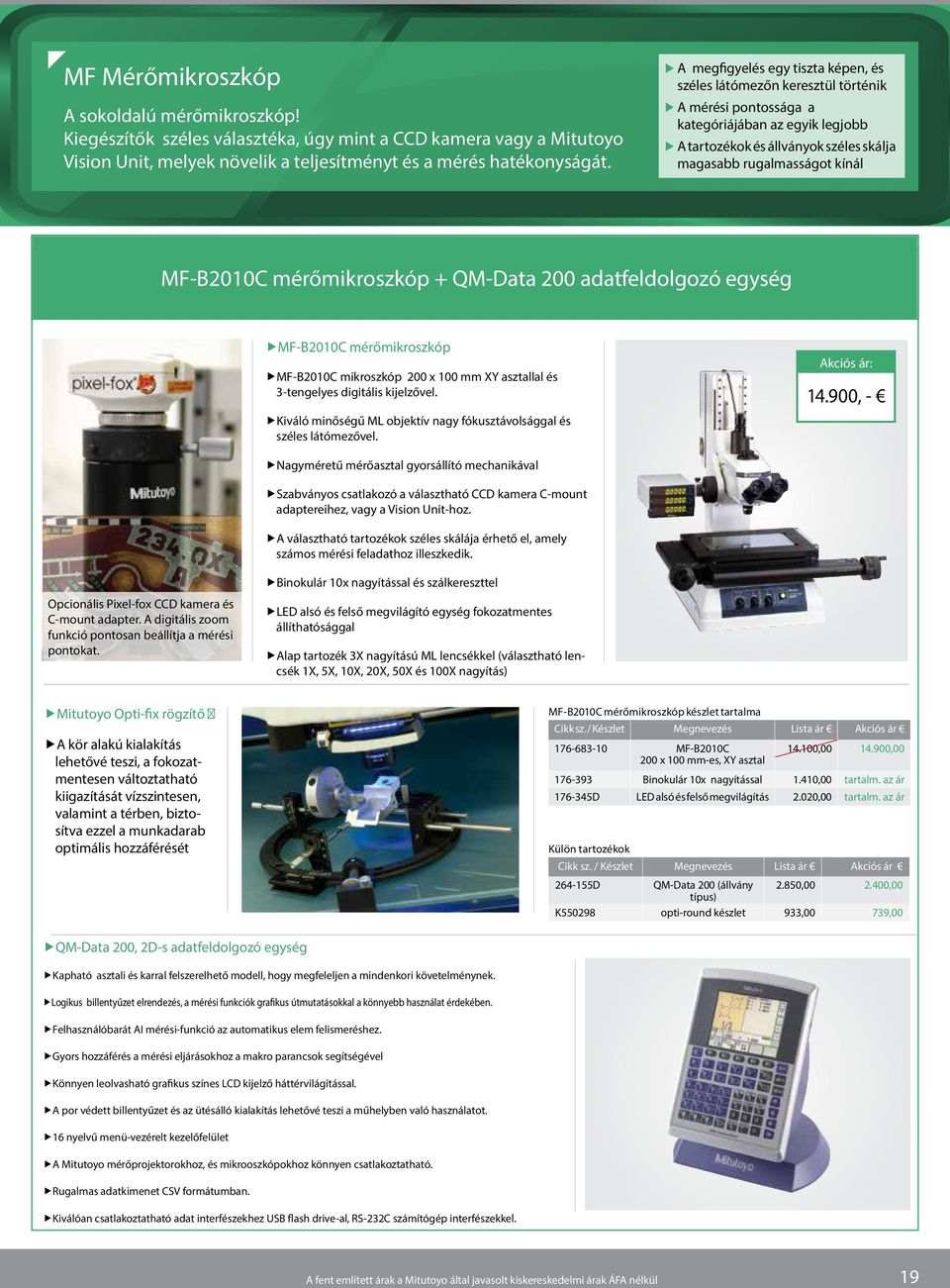MF-B2010C mérőmikroszkóp + QM-Data 200 adatfeldolgozó egység MF-B2010C mérőmikroszkóp MF-B2010C mikroszkóp 200 x 100 mm XY asztallal és 3-tengelyes digitális kijelzővel.