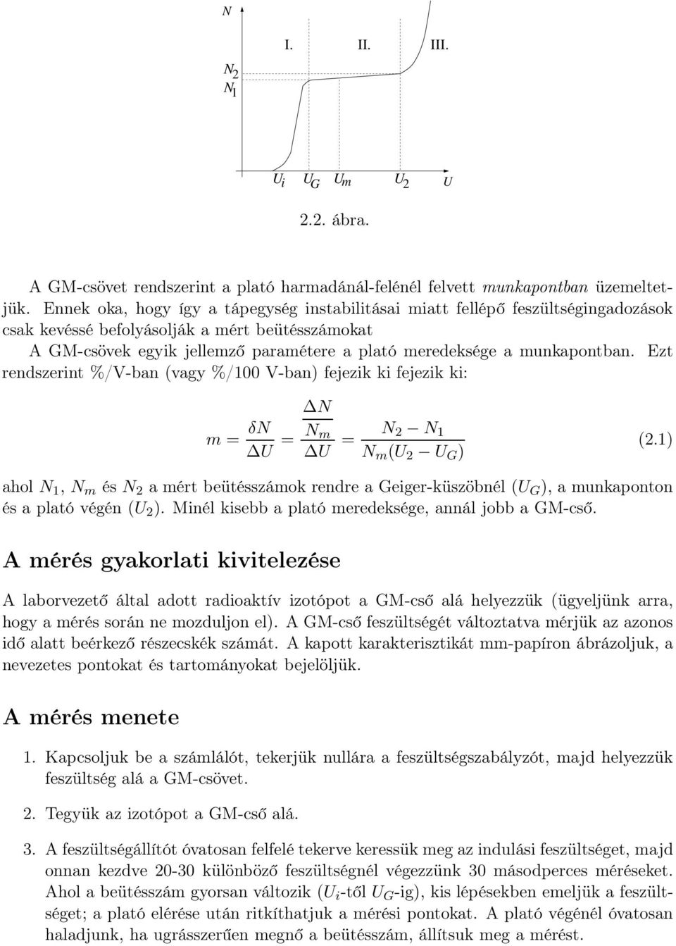 munkapontban. Ezt rendszerint %/V-ban (vagy %/100 V-ban) fejezik ki fejezik ki: m = δn U = N N m U = N 2 N 1 N m (U 2 U G ) (2.