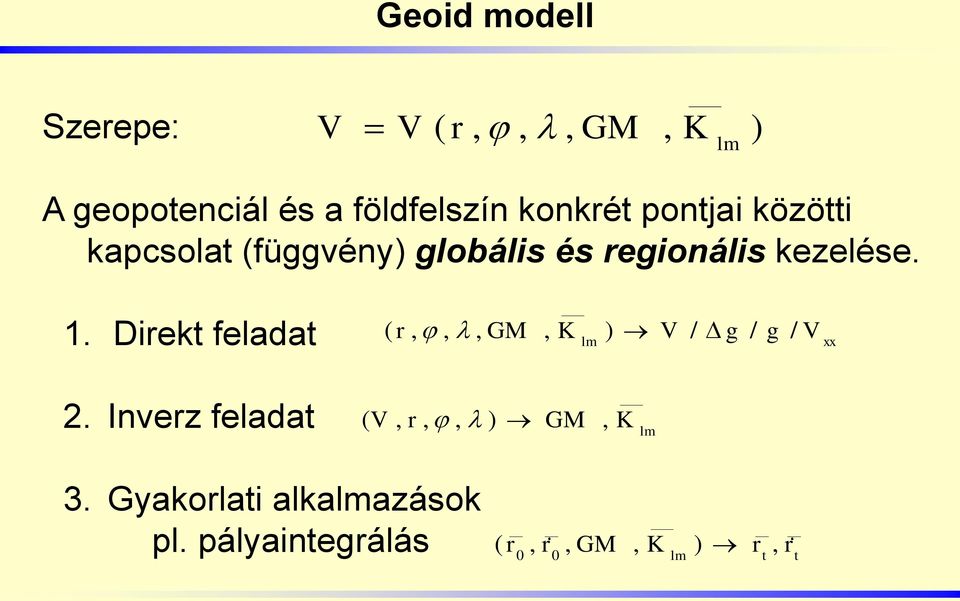 Direkt feladat ( r,,, GM, K ) V / g / g / lm V xx 2.