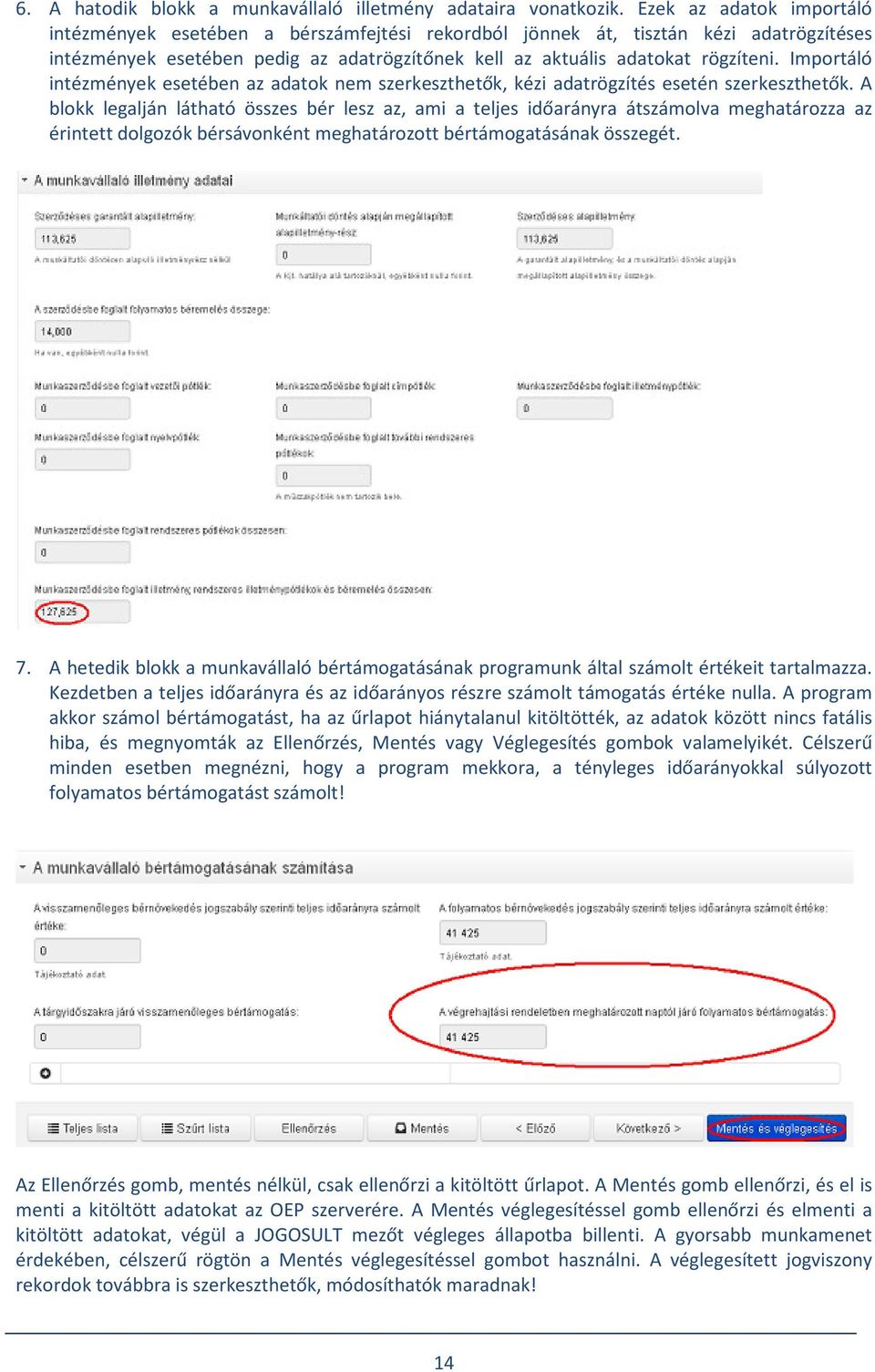 Importáló intézmények esetében az adatok nem szerkeszthetők, kézi adatrögzítés esetén szerkeszthetők.