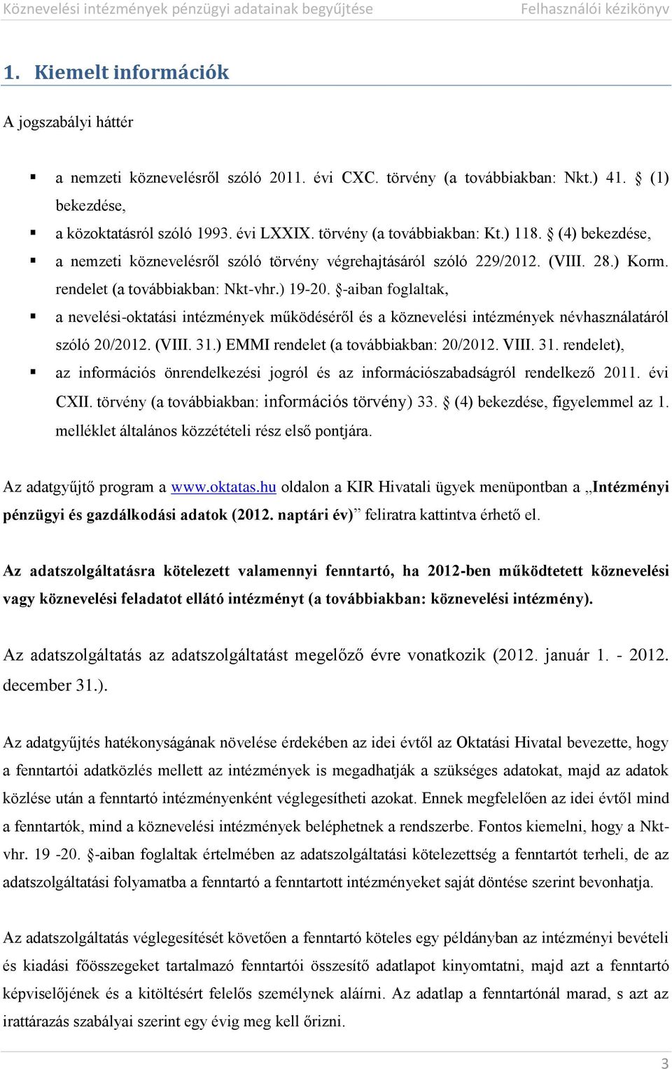 -aiban foglaltak, a nevelési-oktatási intézmények működéséről és a köznevelési intézmények névhasználatáról szóló 20/2012. (VIII. 31.