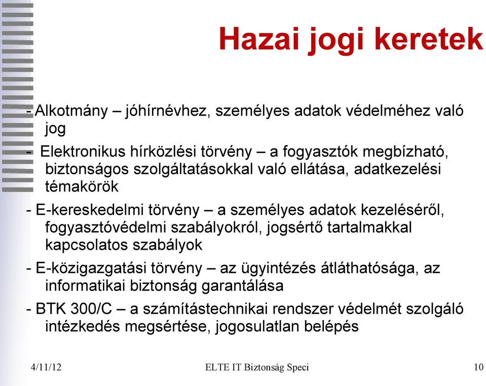 kezeléséről, fogyasztóvédelmi szabályokról, jogsértő tartalmakkal kapcsolatos szabályok - E-közigazgatási törvény az ügyintézés