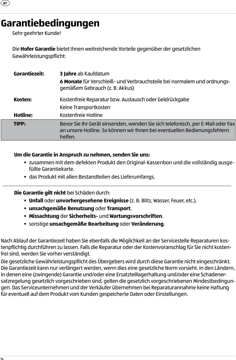 Verbrauchsteile bei normalem und ordnungsgemäßem Gebrauch (z. B. Akkus) Kostenfreie Reparatur bzw.