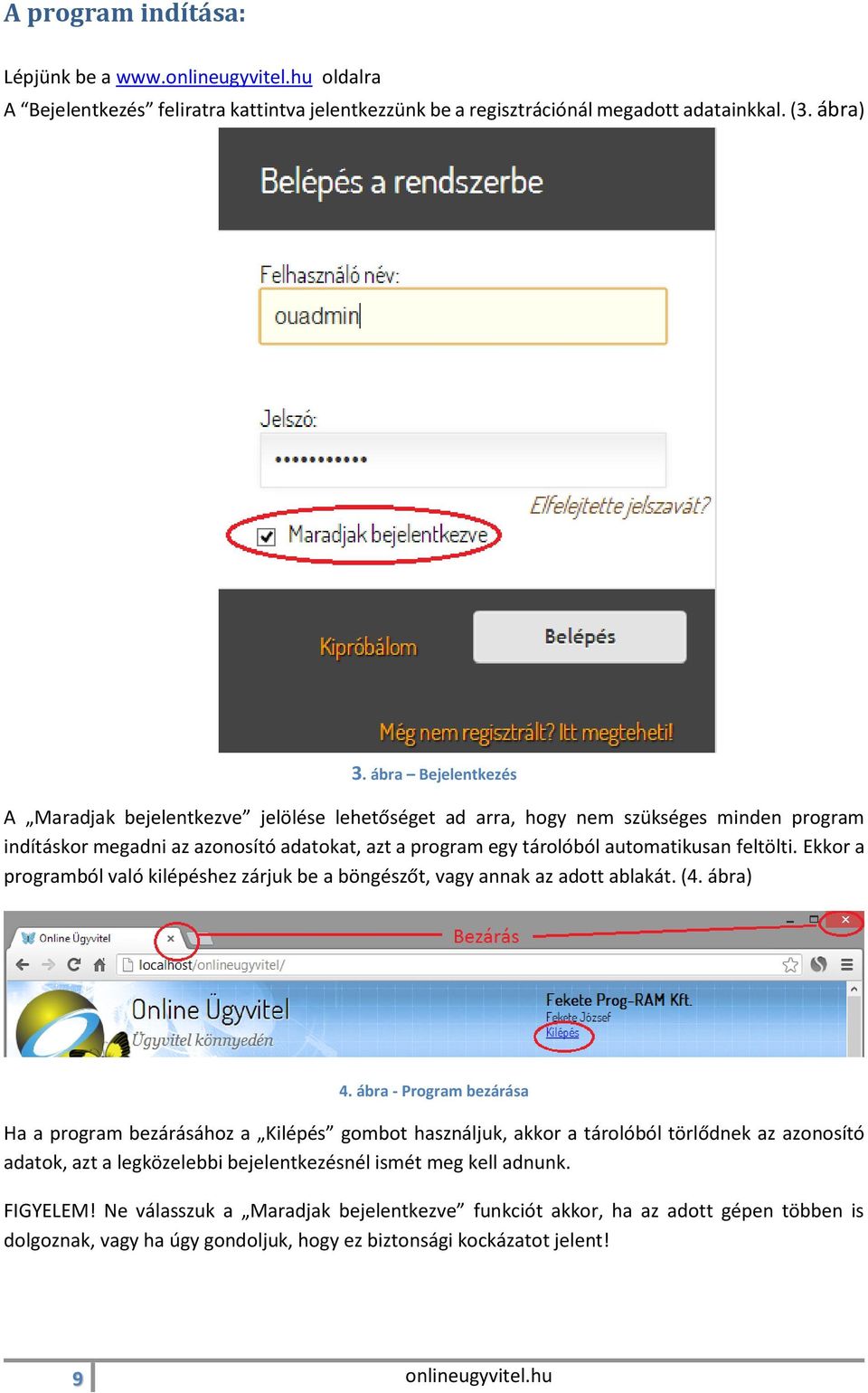 feltölti. Ekkor a programból való kilépéshez zárjuk be a böngészőt, vagy annak az adott ablakát. (4. ábra) 4.
