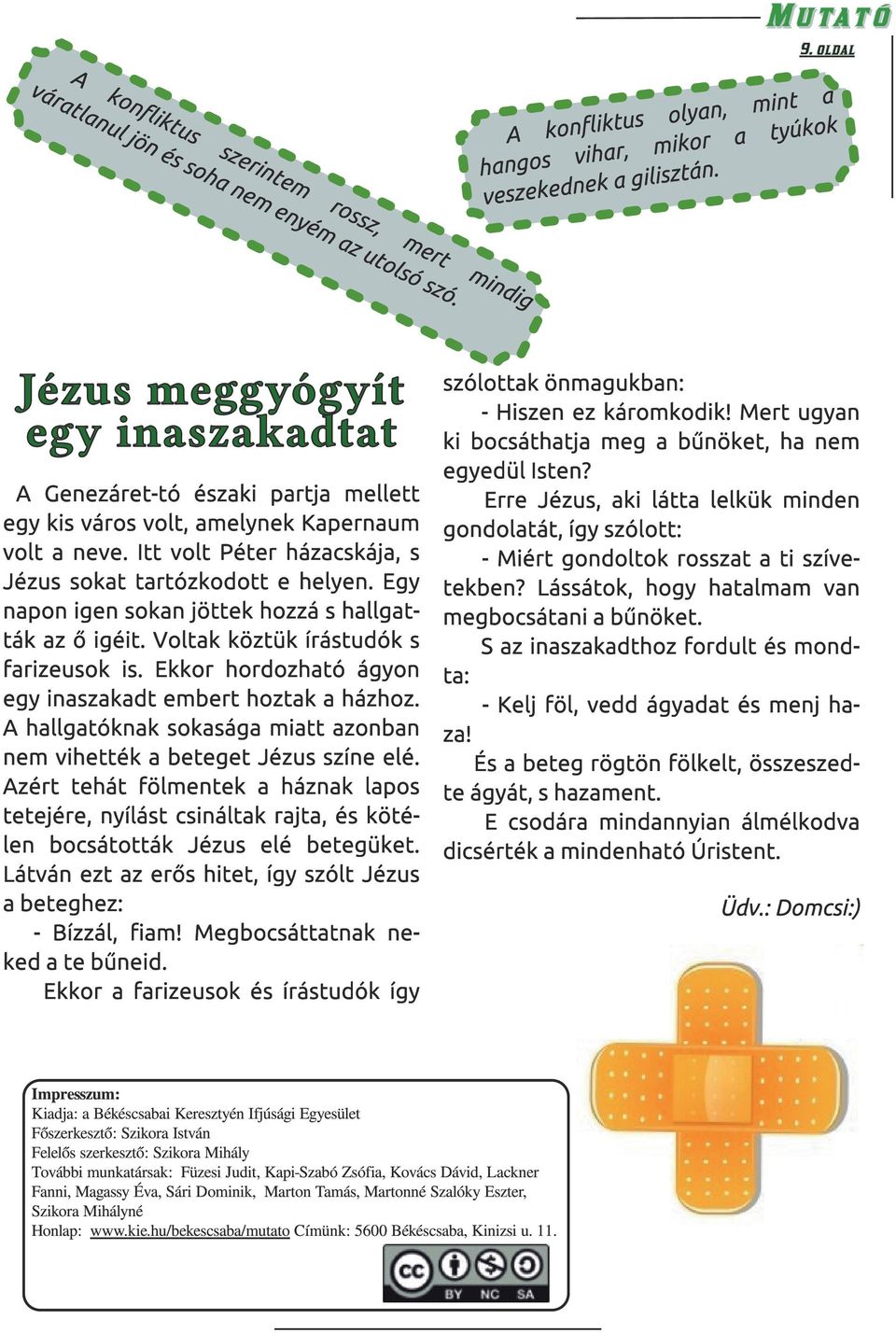 Er friu é íráudó íy Ipru: ó öub: - Hi árdi! Mr uy i bcáhj bűö, h ydü I? Err Jéu, i á ü id dá, íy ó: - Miér d r i ívb? Láá, hy h v bcái bűö. S idh frdu é d: - Kj fö, vdd áyd é j h!