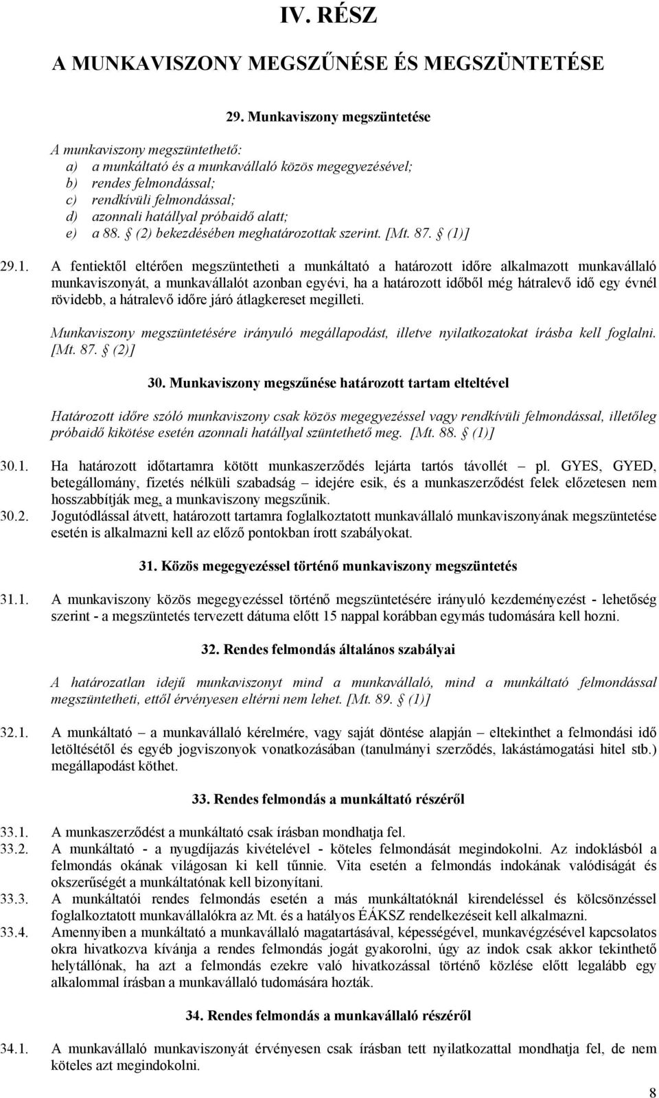 alatt; e) a 88. (2) bekezdésében meghatározottak szerint. [Mt. 87. (1)