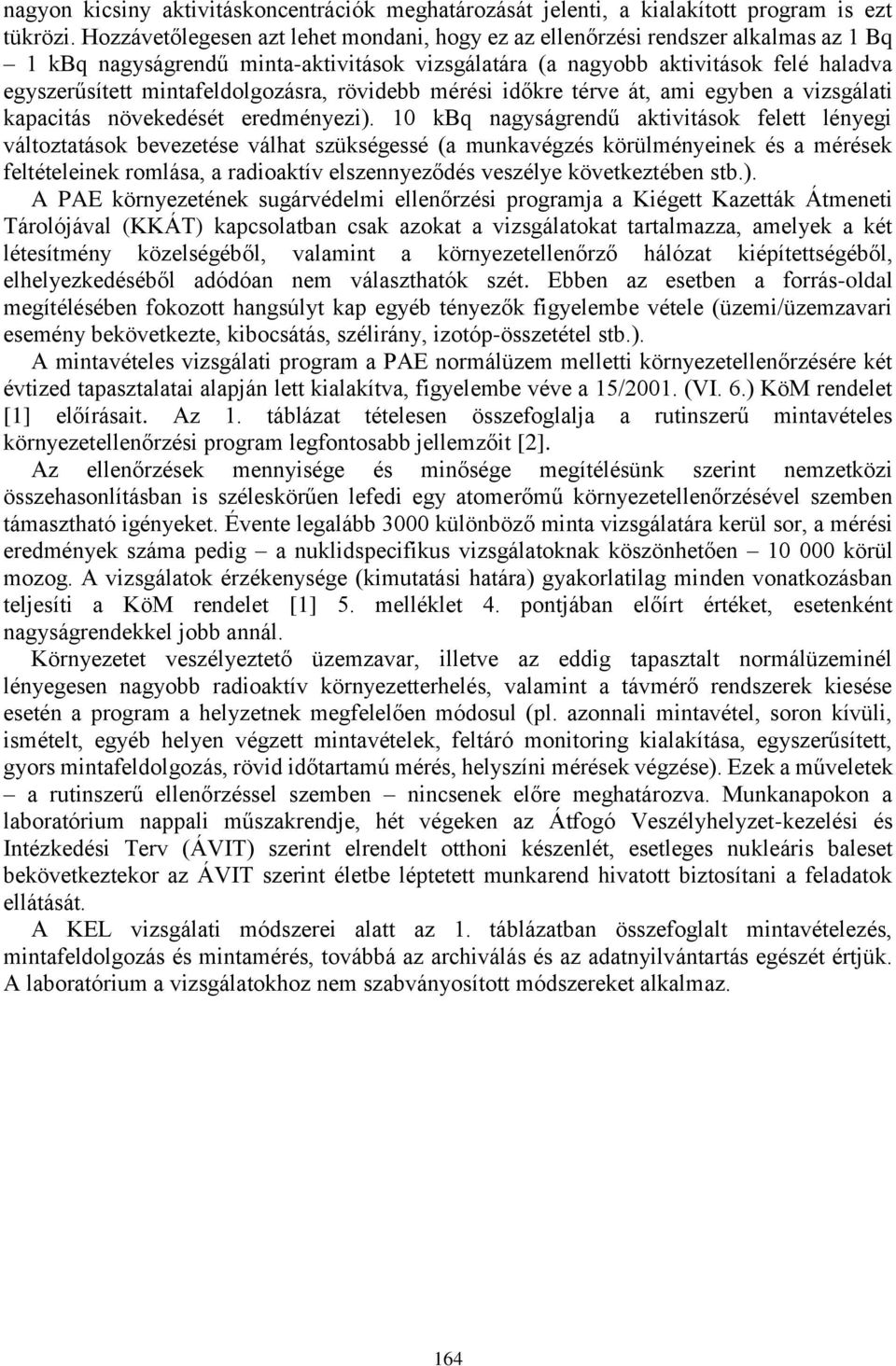 mintafeldolgozásra, rövidebb mérési időkre térve át, ami egyben a vizsgálati kapacitás növekedését eredményezi).