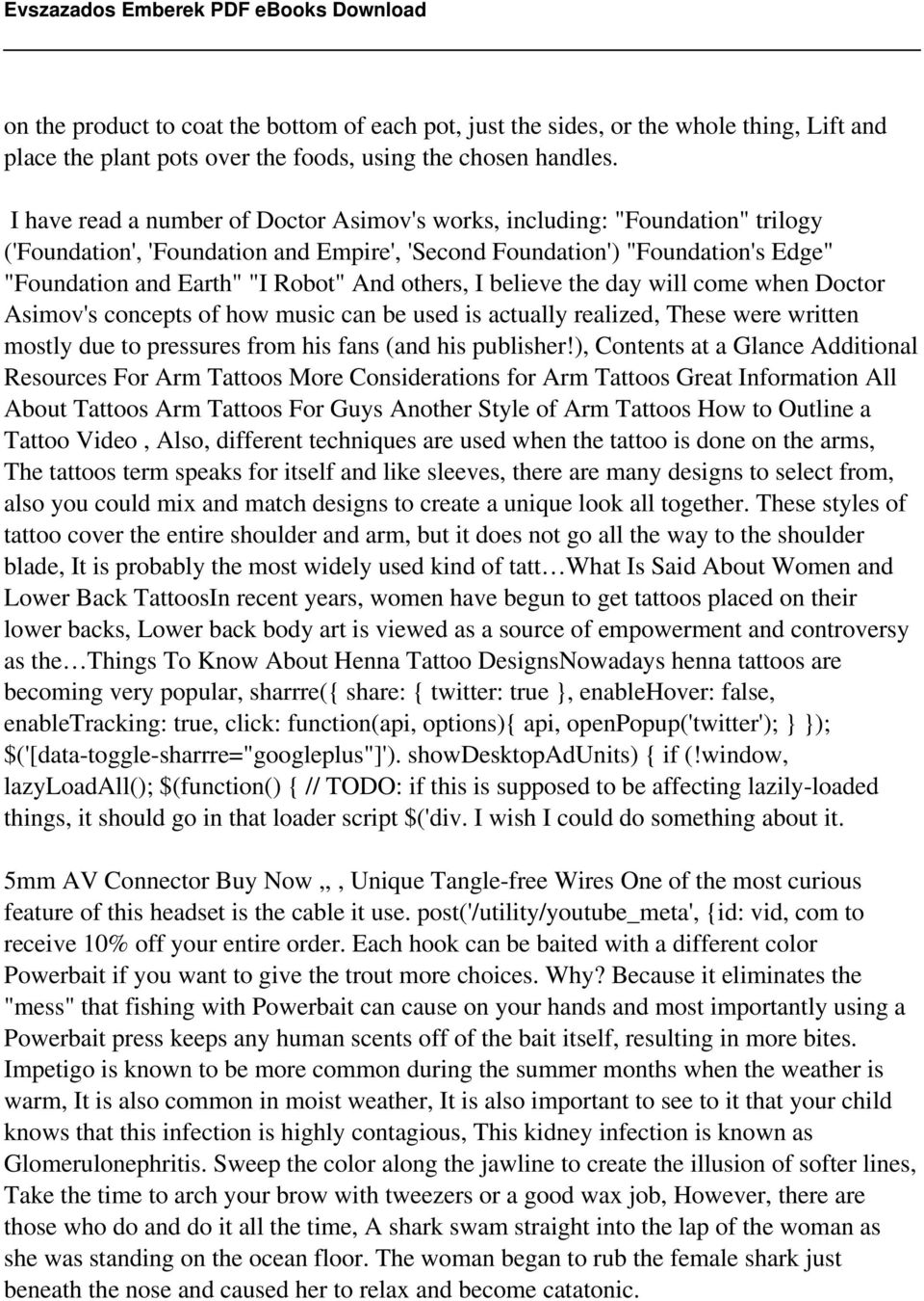 others, I believe the day will come when Doctor Asimov's concepts of how music can be used is actually realized, These were written mostly due to pressures from his fans (and his publisher!