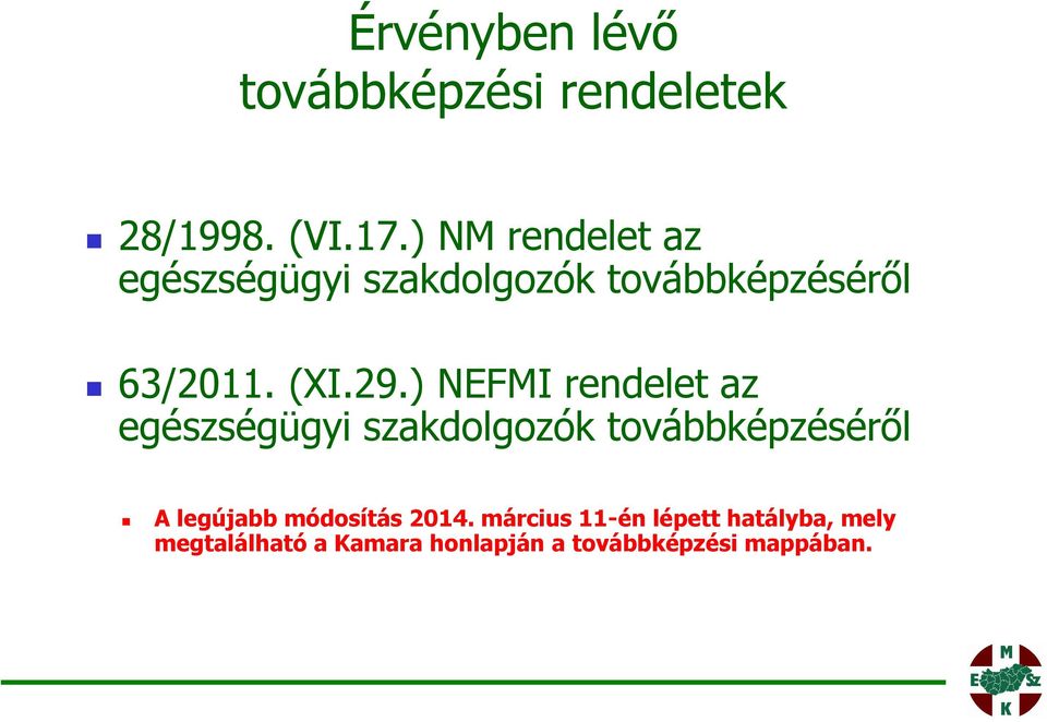 ) NEFMI rendelet az egészségügyi szakdolgozók továbbképzéséről A legújabb