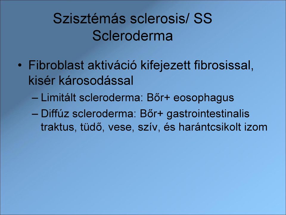 scleroderma: Bőr+ eosophagus Diffúz scleroderma: Bőr+