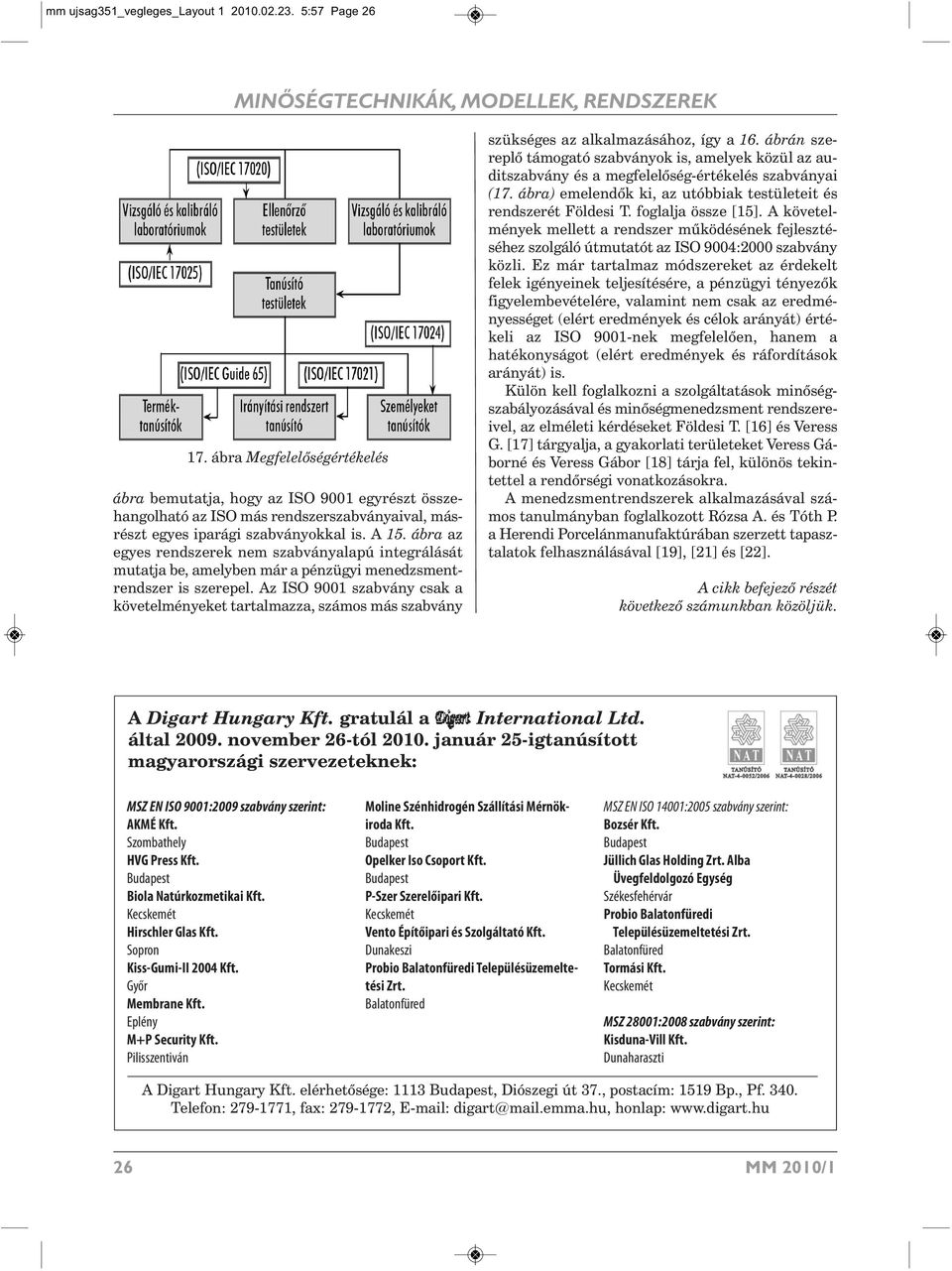 ábra az egyes rendszerek nem szabványalapú integrálását mutatja be, amelyben már a pénzügyi menedzsmentrendszer is szerepel.