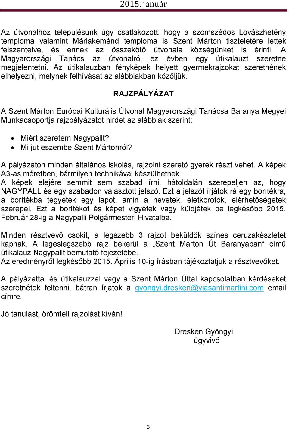 Az útikalauzban fényképek helyett gyermekrajzokat szeretnének elhelyezni, melynek felhívását az alábbiakban közöljük.