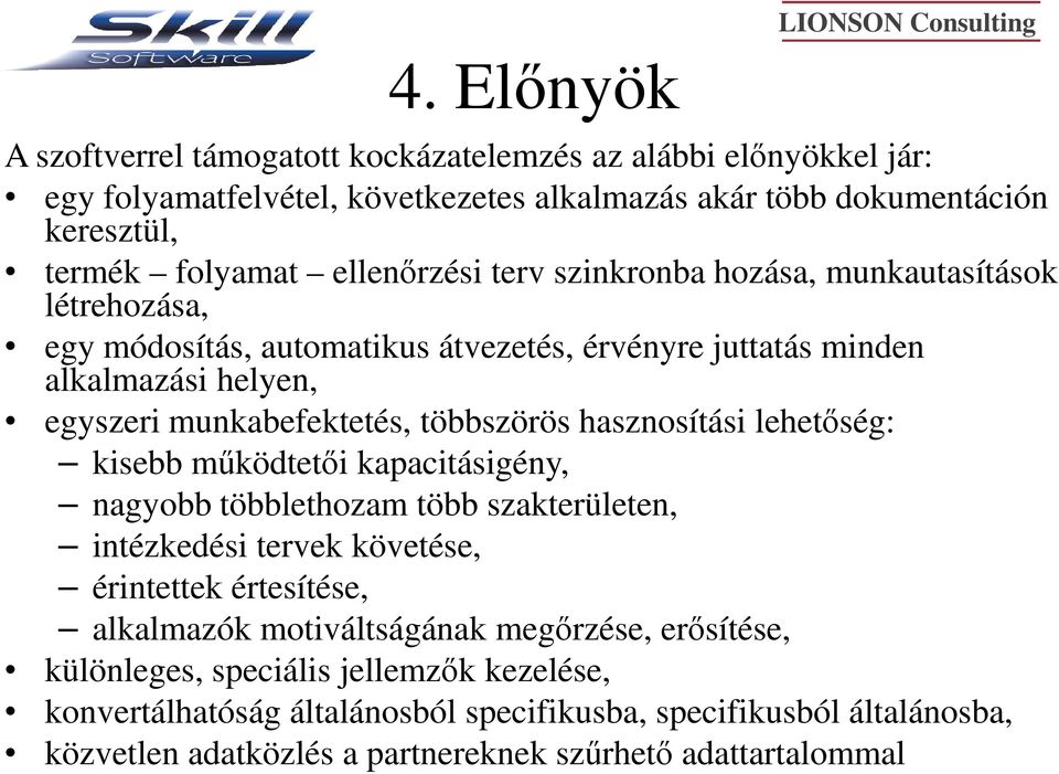 terv szinkronba hozása, munkautasítások létrehozása, egy módosítás, automatikus átvezetés, érvényre juttatás minden alkalmazási helyen, egyszeri munkabefektetés, többszörös hasznosítási