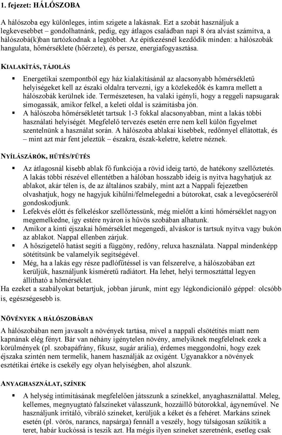 Az építkezésnél kezdődik minden: a hálószobák hangulata, hőmérséklete (hőérzete), és persze, energiafogyasztása.