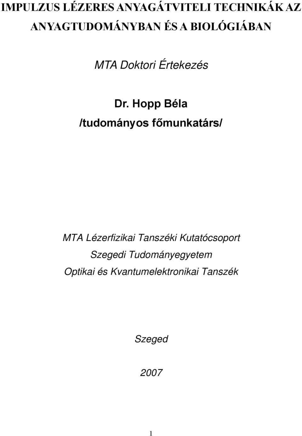 Hopp Béla /tudományos főmunkatárs/ MTA Lézerfizikai Tanszéki