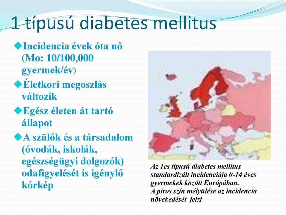 dolgozók) odafigyelését is igénylő kórkép Az 1es típusú diabetes mellitus standardizált