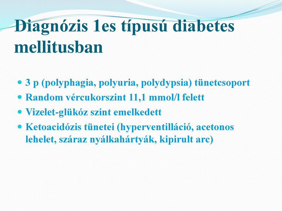 mmol/l felett Vizelet-glükóz szint emelkedett Ketoacidózis