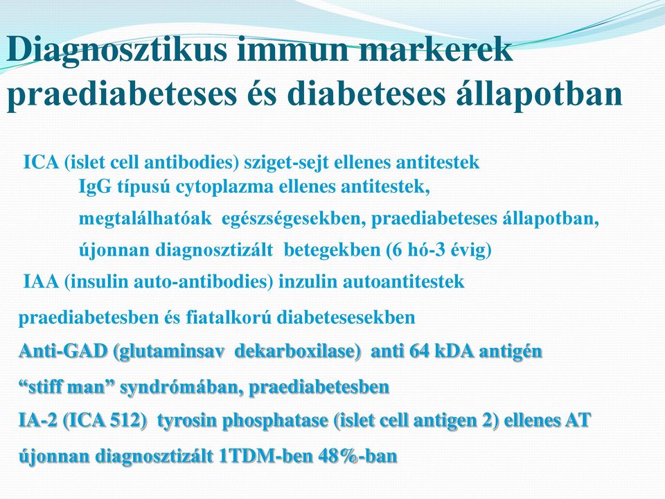 (insulin auto-antibodies) inzulin autoantitestek praediabetesben és fiatalkorú diabetesesekben Anti-GAD (glutaminsav dekarboxilase) anti 64 kda