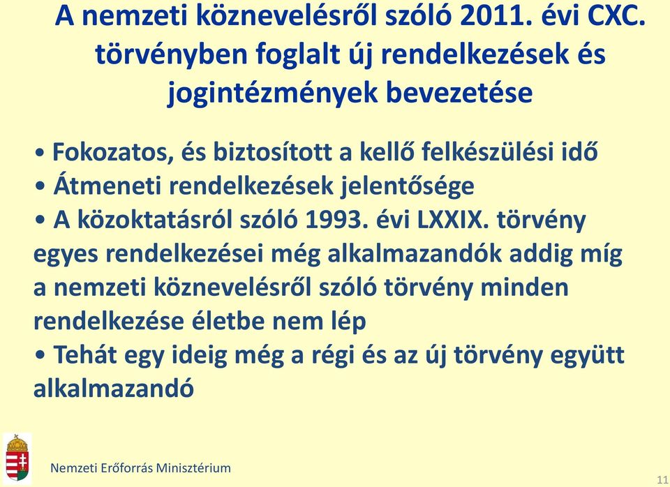 felkészülési idő Átmeneti rendelkezések jelentősége A közoktatásról szóló 1993. évi LXXIX.