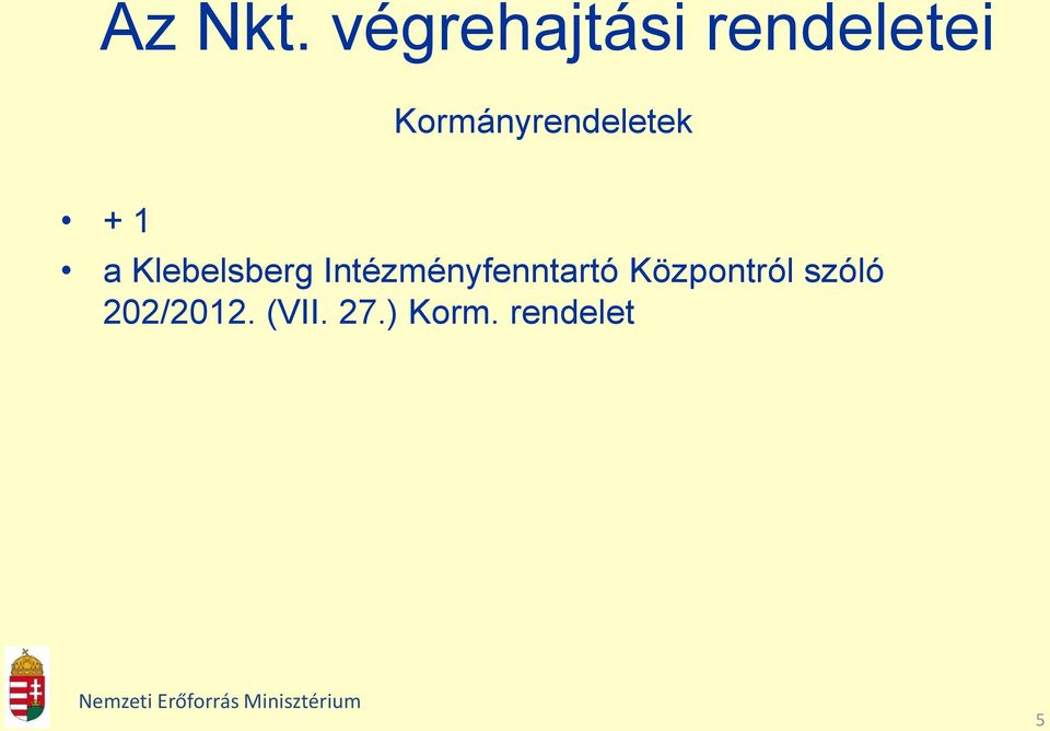Kormányrendeletek + 1 a Klebelsberg