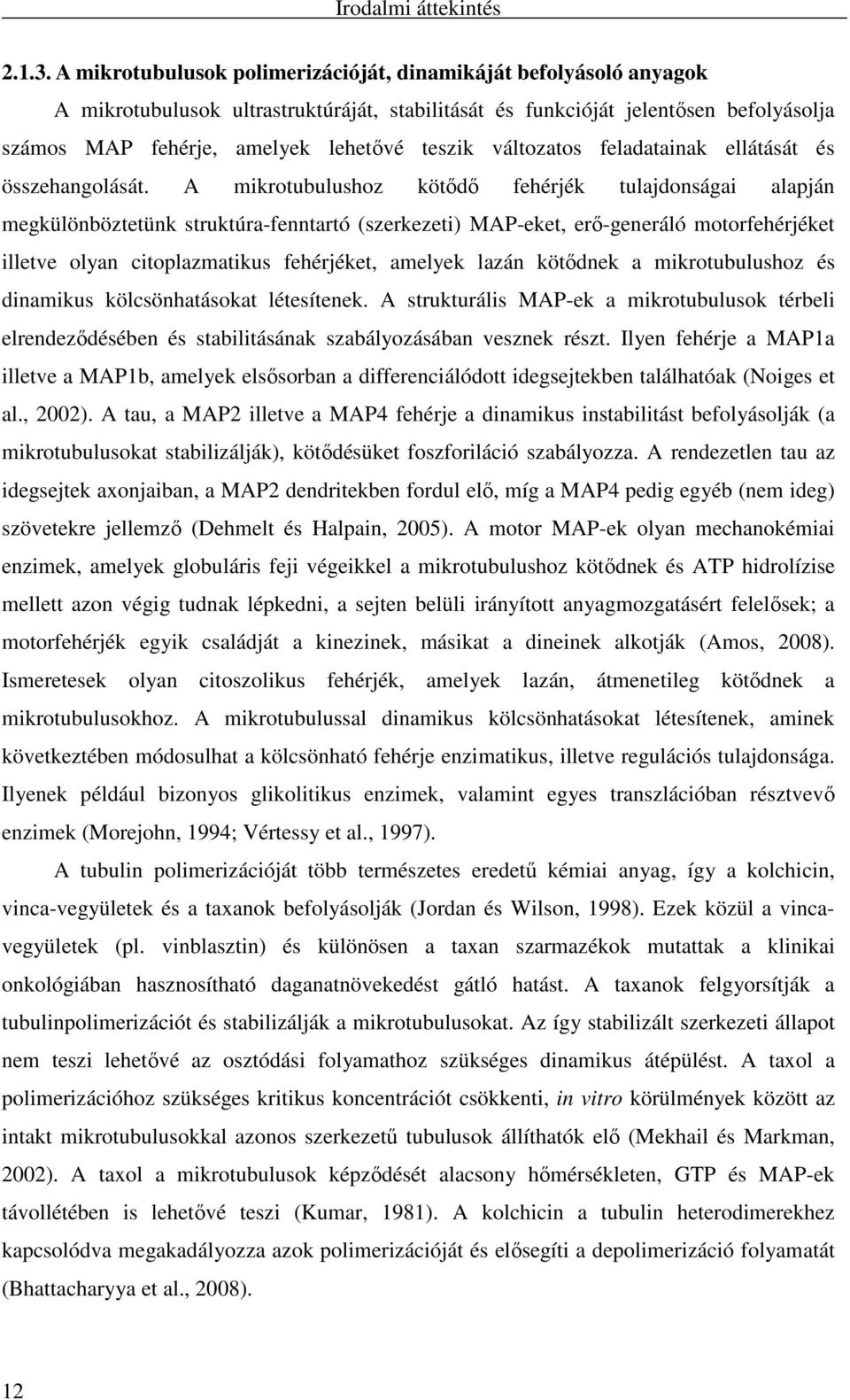 változatos feladatainak ellátását és összehangolását.