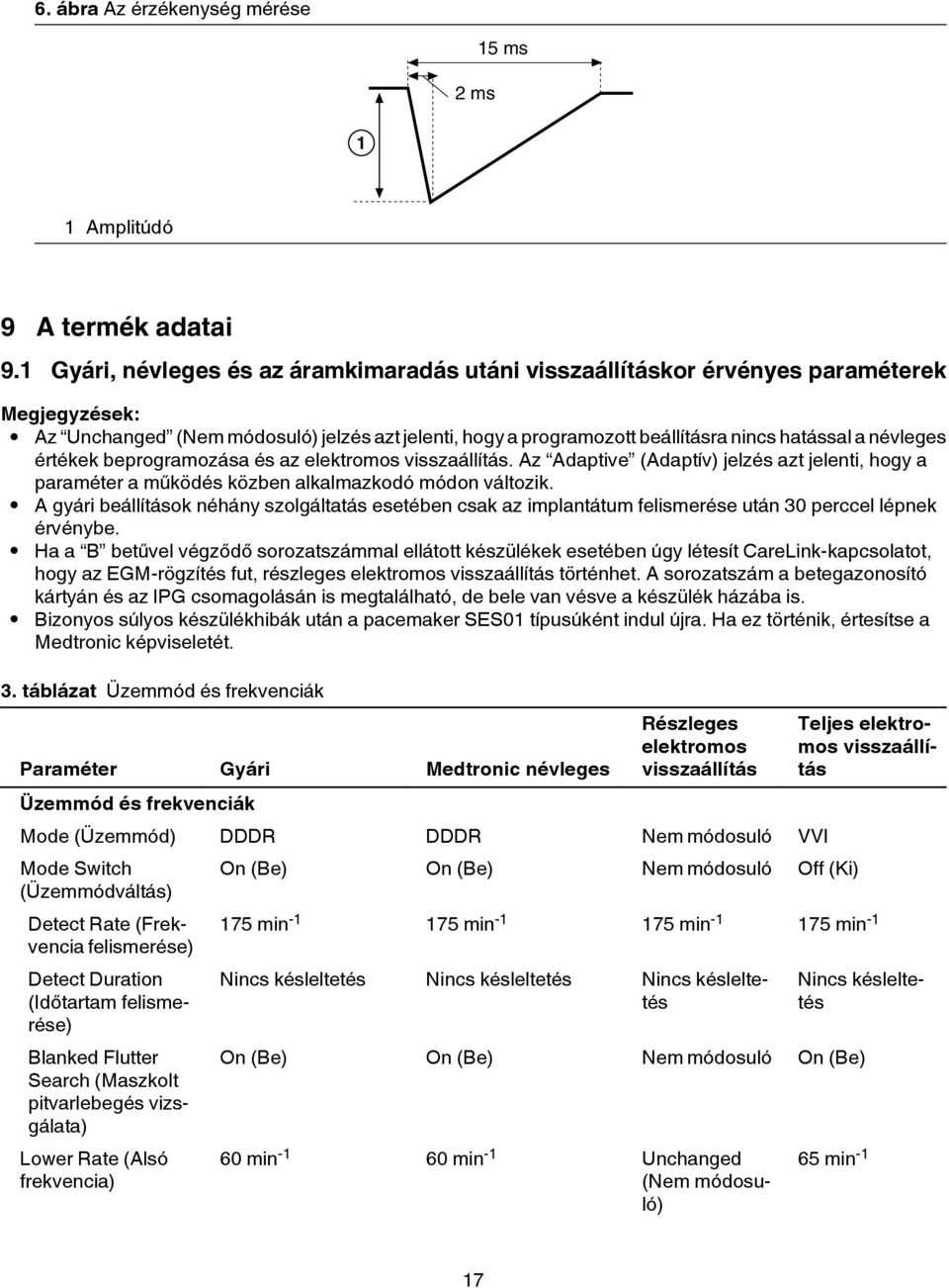 és az elektromos visszaállítás. Az Adaptive (Adaptív) jelzés azt jelenti, hogy a paraméter a működés közben alkalmazkodó módon változik.