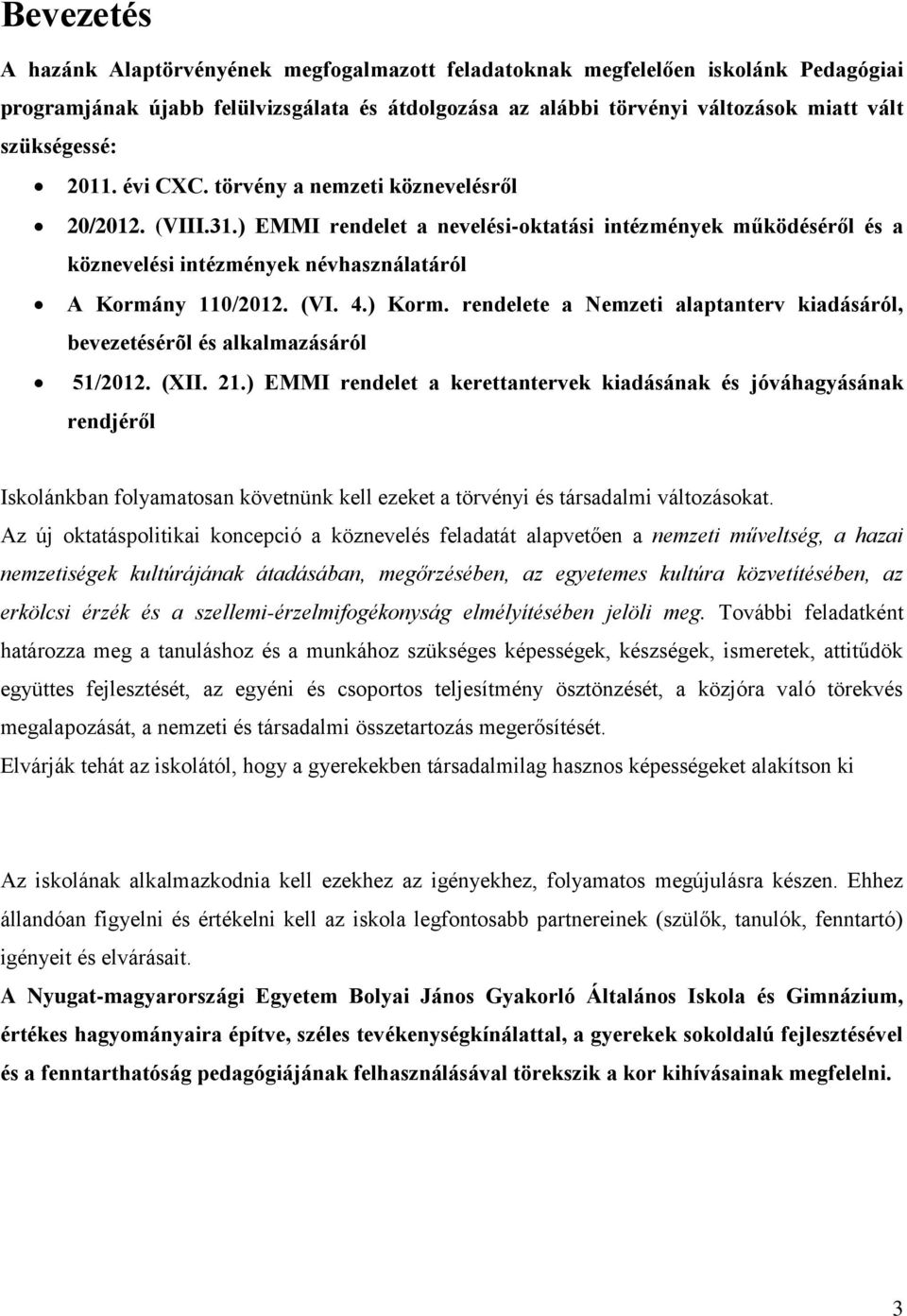 ) Korm. rendelete a Nemzeti alaptanterv kiadásáról, bevezetésérõl és alkalmazásáról 51/2012. (XII. 21.