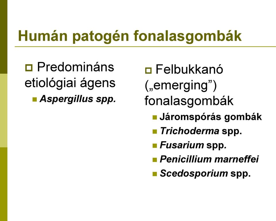 Felbukkanó ( emerging ) fonalasgombák Járomspórás