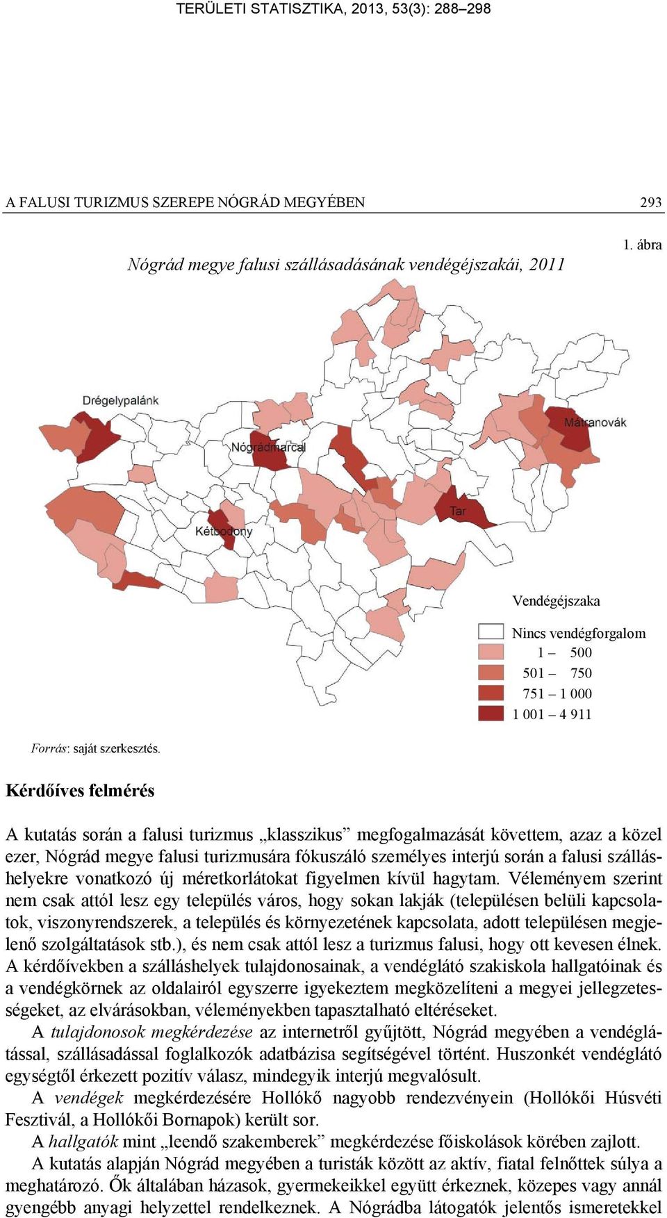 turizmusára fókuszáló személyes interjú során a falusi szálláshelyekre vonatkozó új méretkorlátokat figyelmen kívül hagytam.