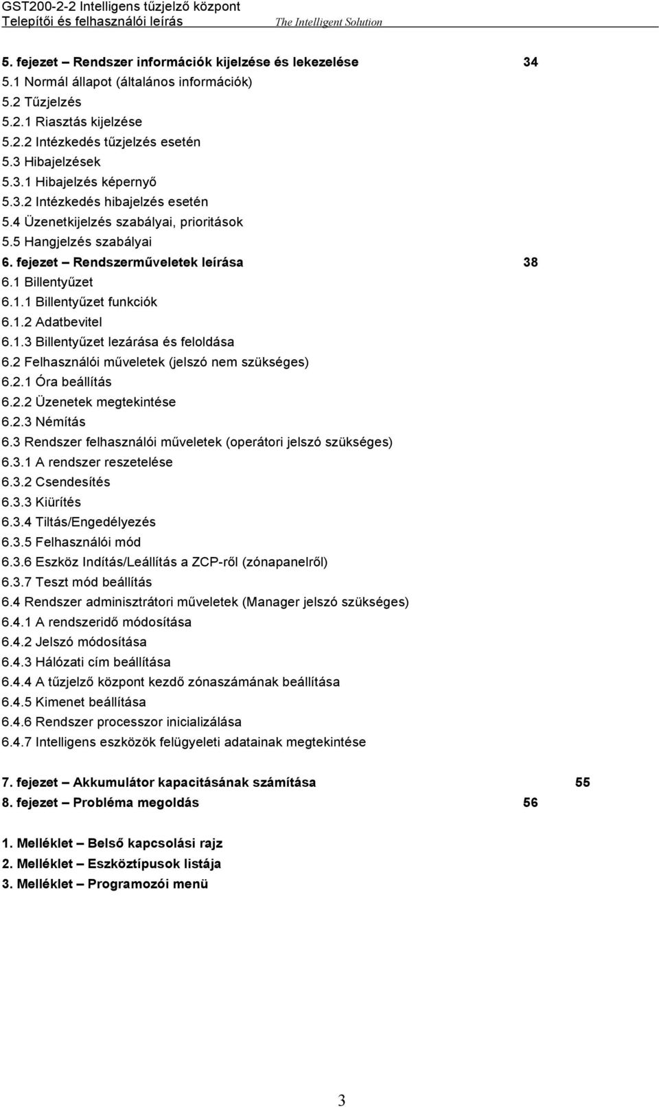 1.3 Billentyűzet lezárása és feloldása 6.2 Felhasználói műveletek (jelszó nem szükséges) 6.2.1 Óra beállítás 6.2.2 Üzenetek megtekintése 6.2.3 Némítás 6.