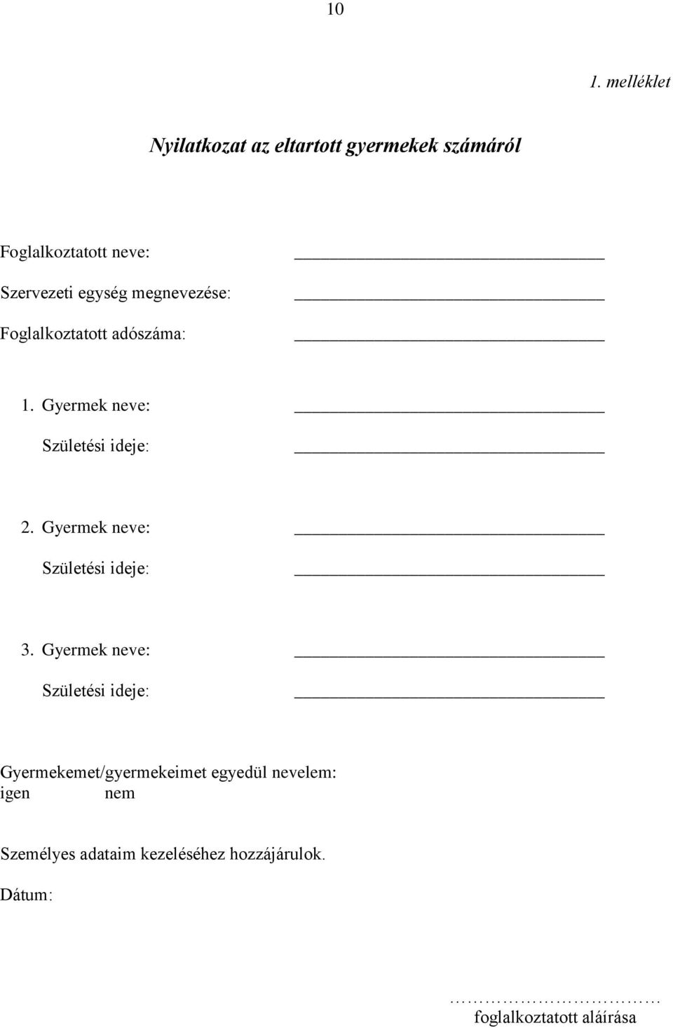 Gyermek neve: Születési ideje: 2. Gyermek neve: Születési ideje: 3.