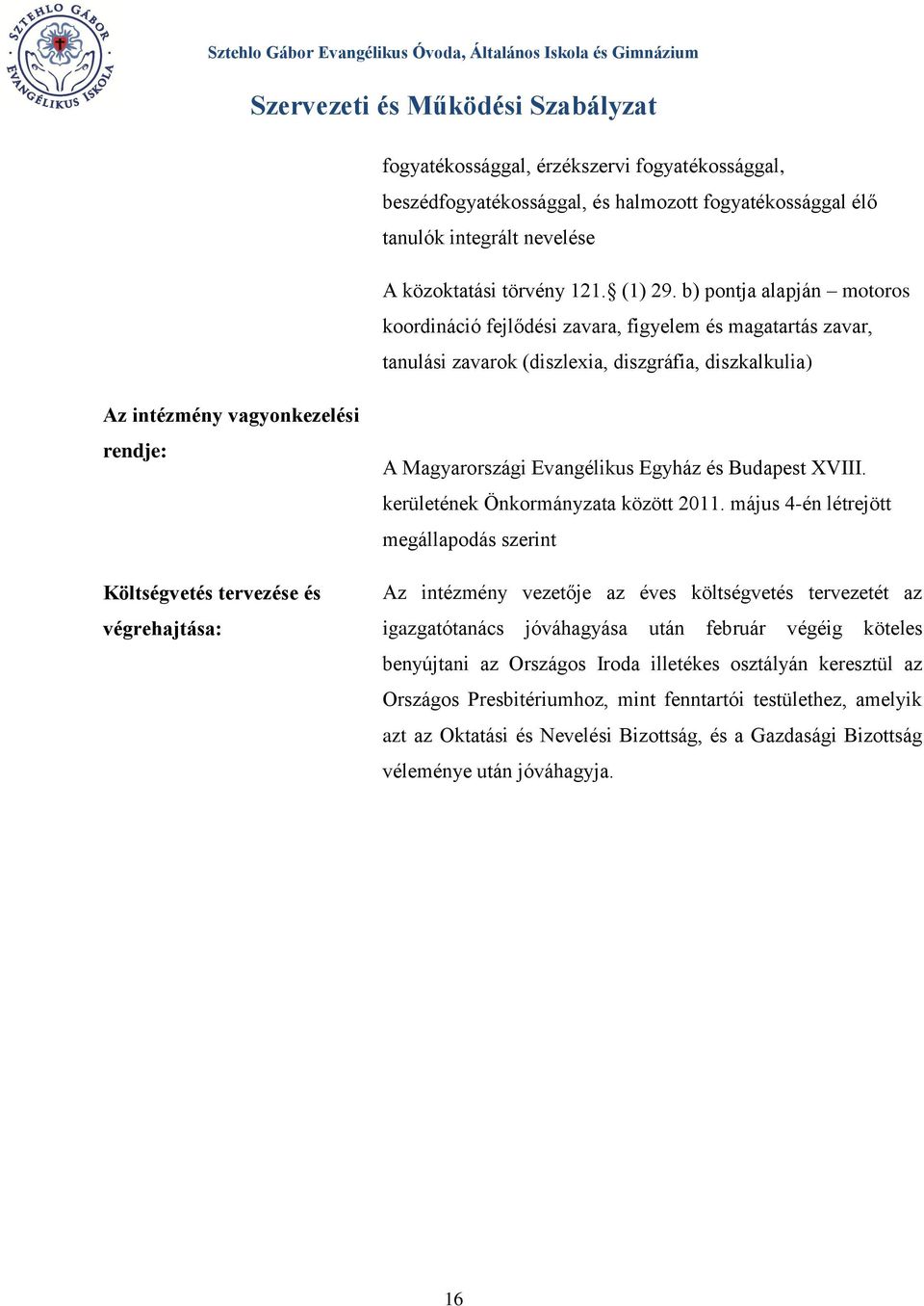 és végrehajtása: A Magyarországi Evangélikus Egyház és Budapest XVIII. kerületének Önkormányzata között 2011.