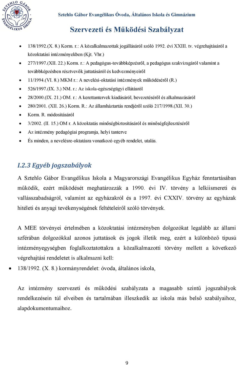 (XII. 26.) Korm. R.: Az államháztartás rendjéről szóló 217/1998.(XII. 30.) Korm. R. módosításáról 3/2002. (II. 15.) OM r.