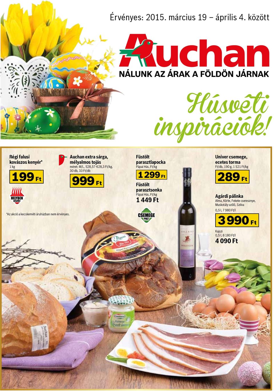 Auchan extra sárga, mélyalmos tojás méret: M/L, 528,57-628,3 Ft/kg, 30 db, 33 Ft/db 999 Ft Füstölt parasztlapocka Pápai Hús, Ft/kg 1