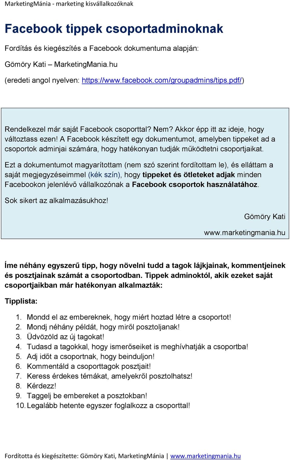 A Facebook készített egy dokumentumot, amelyben tippeket ad a csoportok adminjai számára, hogy hatékonyan tudják működtetni csoportjaikat.