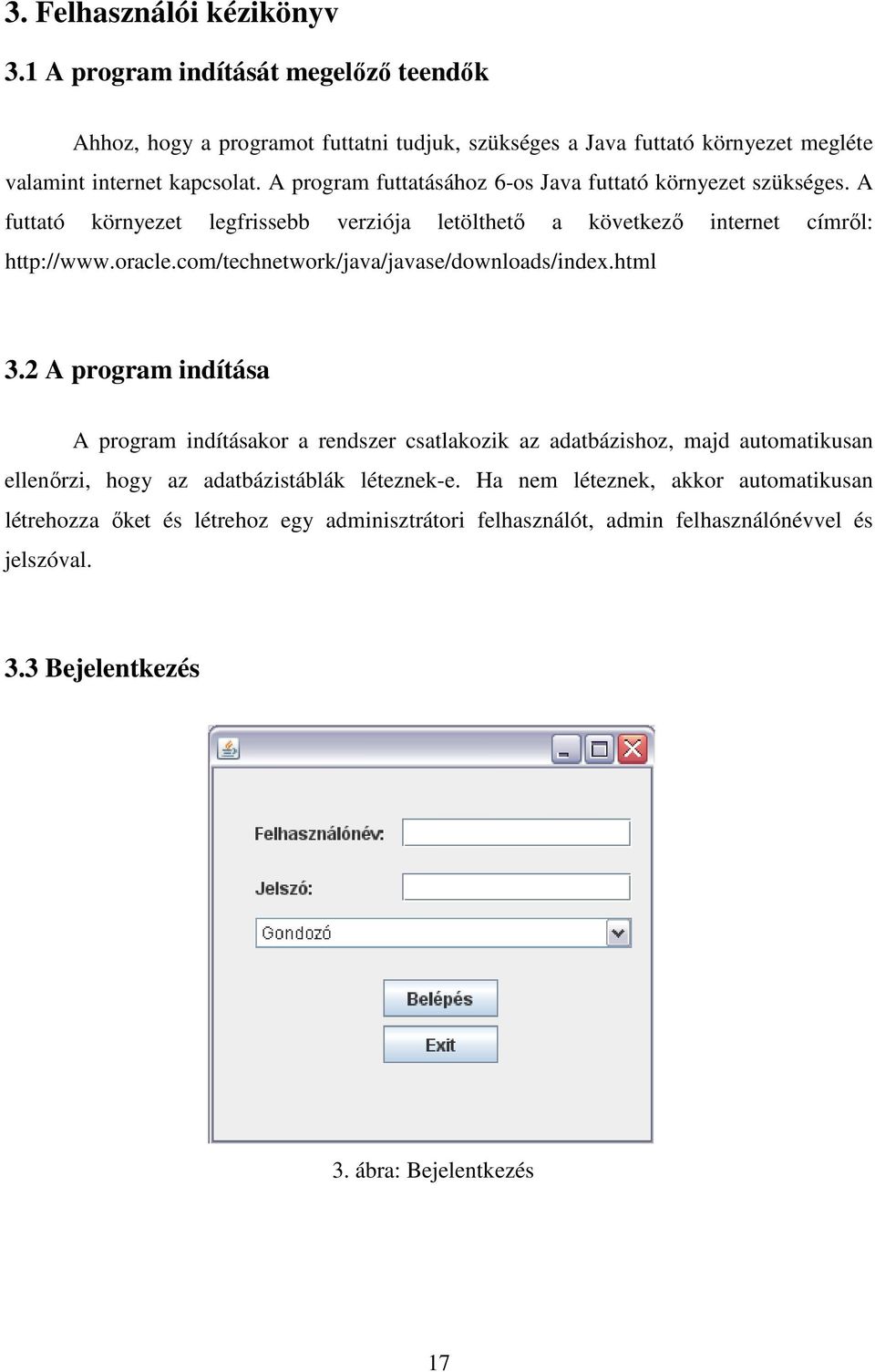 com/technetwork/java/javase/downloads/index.html 3.