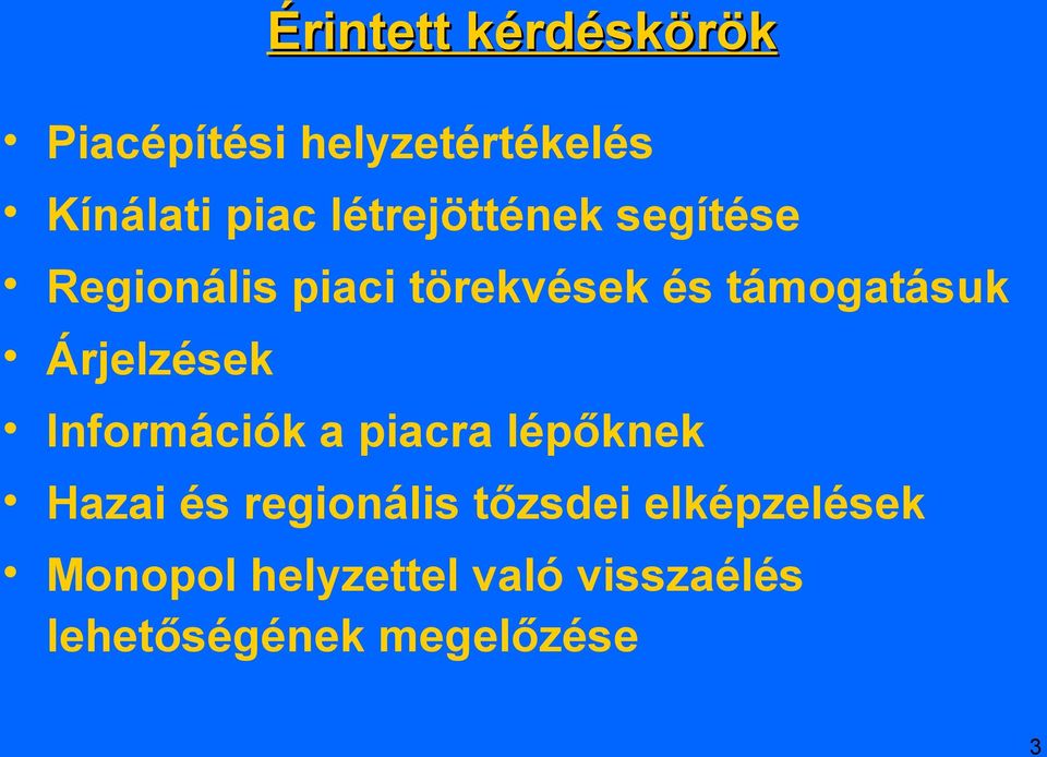 Árjelzések Információk a piacra lépőknek Hazai és regionális tőzsdei