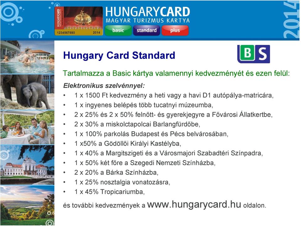 Barlangfürdőbe, 1 x 100% parkolás Budapest és Pécs belvárosában, 1 x50% a Gödöllői Királyi Kastélyba, 1 x 40% a Margitszigeti és a Városmajori Szabadtéri Színpadra, 1